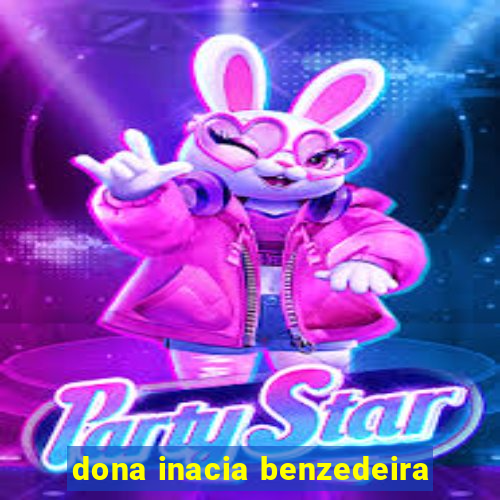 dona inacia benzedeira